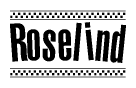 The image contains the text Roselind in a bold, stylized font, with a checkered flag pattern bordering the top and bottom of the text.