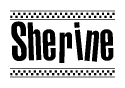 The image is a black and white clipart of the text Sherine in a bold, italicized font. The text is bordered by a dotted line on the top and bottom, and there are checkered flags positioned at both ends of the text, usually associated with racing or finishing lines.
