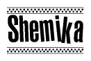 The image is a black and white clipart of the text Shemika in a bold, italicized font. The text is bordered by a dotted line on the top and bottom, and there are checkered flags positioned at both ends of the text, usually associated with racing or finishing lines.