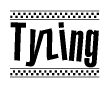 The image is a black and white clipart of the text Tyzing in a bold, italicized font. The text is bordered by a dotted line on the top and bottom, and there are checkered flags positioned at both ends of the text, usually associated with racing or finishing lines.
