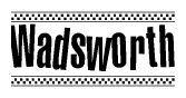 The clipart image displays the text Wadsworth in a bold, stylized font. It is enclosed in a rectangular border with a checkerboard pattern running below and above the text, similar to a finish line in racing. 