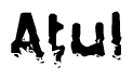 This nametag says Atul, and has a static looking effect at the bottom of the words. The words are in a stylized font.