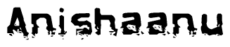 This nametag says Anishaanu, and has a static looking effect at the bottom of the words. The words are in a stylized font.