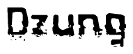 This nametag says Dzung, and has a static looking effect at the bottom of the words. The words are in a stylized font.
