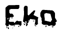 This nametag says Eko, and has a static looking effect at the bottom of the words. The words are in a stylized font.