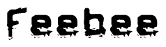 This nametag says Feebee, and has a static looking effect at the bottom of the words. The words are in a stylized font.