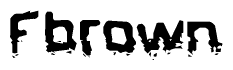 This nametag says Fbrown, and has a static looking effect at the bottom of the words. The words are in a stylized font.