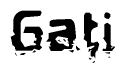 This nametag says Gati, and has a static looking effect at the bottom of the words. The words are in a stylized font.