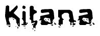 The image contains the word Kitana in a stylized font with a static looking effect at the bottom of the words