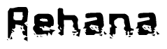 The image contains the word Rehana in a stylized font with a static looking effect at the bottom of the words