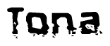 The image contains the word Tona in a stylized font with a static looking effect at the bottom of the words