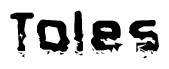 The image contains the word Toles in a stylized font with a static looking effect at the bottom of the words