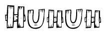 The image contains the name Huhuh written in a decorative, stylized font with a hand-drawn appearance. The lines are made up of what appears to be planks of wood, which are nailed together