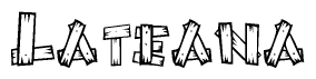 The image contains the name Lateana written in a decorative, stylized font with a hand-drawn appearance. The lines are made up of what appears to be planks of wood, which are nailed together