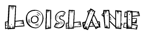 The image contains the name Loislane written in a decorative, stylized font with a hand-drawn appearance. The lines are made up of what appears to be planks of wood, which are nailed together
