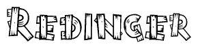 The image contains the name Redinger written in a decorative, stylized font with a hand-drawn appearance. The lines are made up of what appears to be planks of wood, which are nailed together