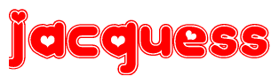 The image is a red and white graphic with the word Jacquess written in a decorative script. Each letter in  is contained within its own outlined bubble-like shape. Inside each letter, there is a white heart symbol.