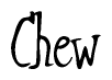 The image is a stylized text or script that reads 'Chew' in a cursive or calligraphic font.