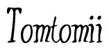The image is a stylized text or script that reads 'Tomtomii' in a cursive or calligraphic font.