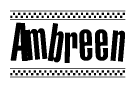 The image is a black and white clipart of the text Ambreen in a bold, italicized font. The text is bordered by a dotted line on the top and bottom, and there are checkered flags positioned at both ends of the text, usually associated with racing or finishing lines.