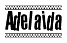 The image is a black and white clipart of the text Adelaida in a bold, italicized font. The text is bordered by a dotted line on the top and bottom, and there are checkered flags positioned at both ends of the text, usually associated with racing or finishing lines.