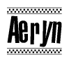 The image is a black and white clipart of the text Aeryn in a bold, italicized font. The text is bordered by a dotted line on the top and bottom, and there are checkered flags positioned at both ends of the text, usually associated with racing or finishing lines.