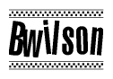 The image is a black and white clipart of the text Bwilson in a bold, italicized font. The text is bordered by a dotted line on the top and bottom, and there are checkered flags positioned at both ends of the text, usually associated with racing or finishing lines.