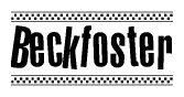 The image is a black and white clipart of the text Beckfoster in a bold, italicized font. The text is bordered by a dotted line on the top and bottom, and there are checkered flags positioned at both ends of the text, usually associated with racing or finishing lines.