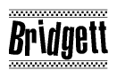 The image is a black and white clipart of the text Bridgett in a bold, italicized font. The text is bordered by a dotted line on the top and bottom, and there are checkered flags positioned at both ends of the text, usually associated with racing or finishing lines.