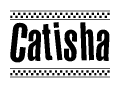 The clipart image displays the text Catisha in a bold, stylized font. It is enclosed in a rectangular border with a checkerboard pattern running below and above the text, similar to a finish line in racing. 