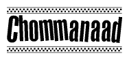 The image contains the text Chommanaad in a bold, stylized font, with a checkered flag pattern bordering the top and bottom of the text.