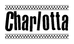 The image is a black and white clipart of the text Charlotta in a bold, italicized font. The text is bordered by a dotted line on the top and bottom, and there are checkered flags positioned at both ends of the text, usually associated with racing or finishing lines.