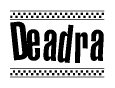 The image contains the text Deadra in a bold, stylized font, with a checkered flag pattern bordering the top and bottom of the text.