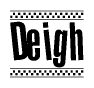 The image is a black and white clipart of the text Deigh in a bold, italicized font. The text is bordered by a dotted line on the top and bottom, and there are checkered flags positioned at both ends of the text, usually associated with racing or finishing lines.