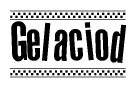The clipart image displays the text Gelaciod in a bold, stylized font. It is enclosed in a rectangular border with a checkerboard pattern running below and above the text, similar to a finish line in racing. 