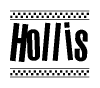 The image is a black and white clipart of the text Hollis in a bold, italicized font. The text is bordered by a dotted line on the top and bottom, and there are checkered flags positioned at both ends of the text, usually associated with racing or finishing lines.