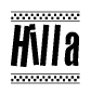 The image is a black and white clipart of the text Hilla in a bold, italicized font. The text is bordered by a dotted line on the top and bottom, and there are checkered flags positioned at both ends of the text, usually associated with racing or finishing lines.