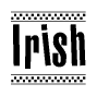 The clipart image displays the text Irish in a bold, stylized font. It is enclosed in a rectangular border with a checkerboard pattern running below and above the text, similar to a finish line in racing. 