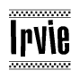 The image is a black and white clipart of the text Irvie in a bold, italicized font. The text is bordered by a dotted line on the top and bottom, and there are checkered flags positioned at both ends of the text, usually associated with racing or finishing lines.