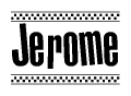 The clipart image displays the text Jerome in a bold, stylized font. It is enclosed in a rectangular border with a checkerboard pattern running below and above the text, similar to a finish line in racing. 