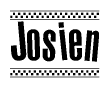 The image is a black and white clipart of the text Josien in a bold, italicized font. The text is bordered by a dotted line on the top and bottom, and there are checkered flags positioned at both ends of the text, usually associated with racing or finishing lines.