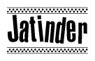 The clipart image displays the text Jatinder in a bold, stylized font. It is enclosed in a rectangular border with a checkerboard pattern running below and above the text, similar to a finish line in racing. 