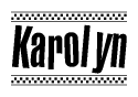 The image is a black and white clipart of the text Karolyn in a bold, italicized font. The text is bordered by a dotted line on the top and bottom, and there are checkered flags positioned at both ends of the text, usually associated with racing or finishing lines.