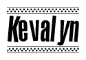 The image is a black and white clipart of the text Kevalyn in a bold, italicized font. The text is bordered by a dotted line on the top and bottom, and there are checkered flags positioned at both ends of the text, usually associated with racing or finishing lines.