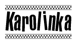 The image is a black and white clipart of the text Karolinka in a bold, italicized font. The text is bordered by a dotted line on the top and bottom, and there are checkered flags positioned at both ends of the text, usually associated with racing or finishing lines.