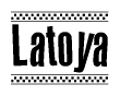 The clipart image displays the text Latoya in a bold, stylized font. It is enclosed in a rectangular border with a checkerboard pattern running below and above the text, similar to a finish line in racing. 