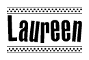 The image is a black and white clipart of the text Laureen in a bold, italicized font. The text is bordered by a dotted line on the top and bottom, and there are checkered flags positioned at both ends of the text, usually associated with racing or finishing lines.
