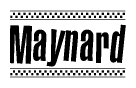 The image is a black and white clipart of the text Maynard in a bold, italicized font. The text is bordered by a dotted line on the top and bottom, and there are checkered flags positioned at both ends of the text, usually associated with racing or finishing lines.