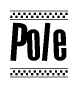 The clipart image displays the text Pole in a bold, stylized font. It is enclosed in a rectangular border with a checkerboard pattern running below and above the text, similar to a finish line in racing. 