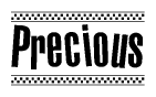 The image is a black and white clipart of the text Precious in a bold, italicized font. The text is bordered by a dotted line on the top and bottom, and there are checkered flags positioned at both ends of the text, usually associated with racing or finishing lines.